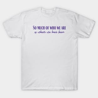 Who We Are T-Shirt